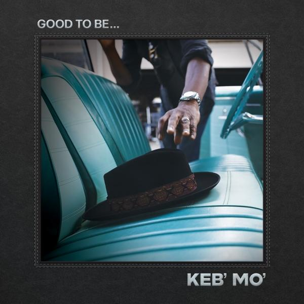 Album borító: Egy személy egy autóülésben, kalappal és a 'Good to be... Keb' Mo' szöveggel.