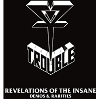Trouble - REVELATION OF THE INSANE (Rarities And Demos)  - (CD)