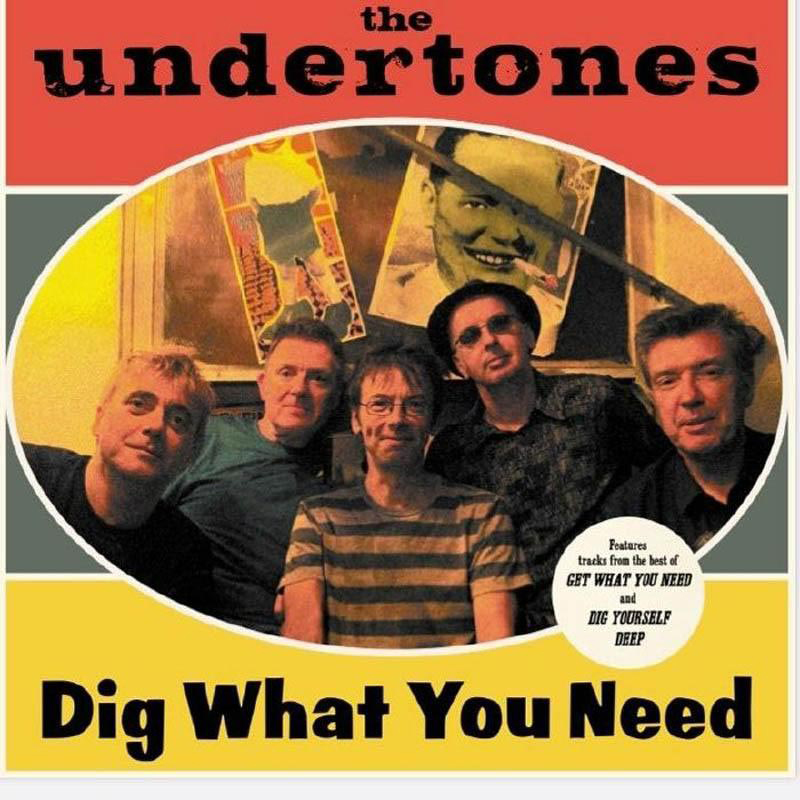 - Dig You Need Of (Best What 2003-2007) Undertones The - (CD)