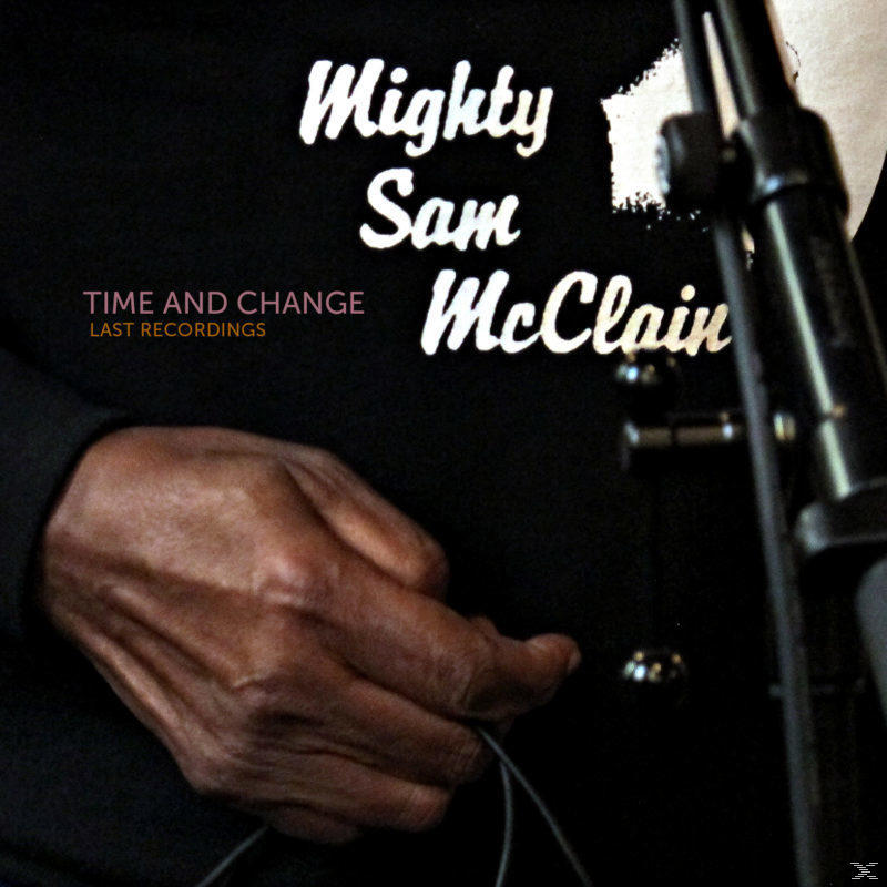 Mighty Sam McClain - Time And Change - Last Recordings  - (CD)
