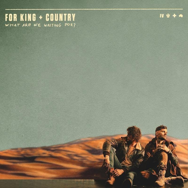For King & Country - - WHAT FOR? (Vinyl) ARE WAITING WE