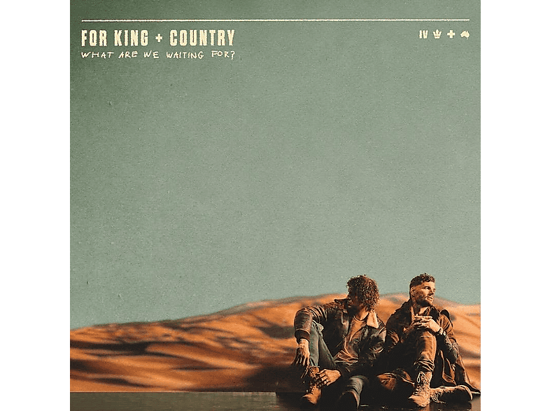 For King & Country For King & Country WHAT ARE WE WAITING FOR