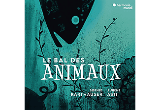 Sophie Karthäuser, Eugene Asti - Le Bal des animaux (CD)