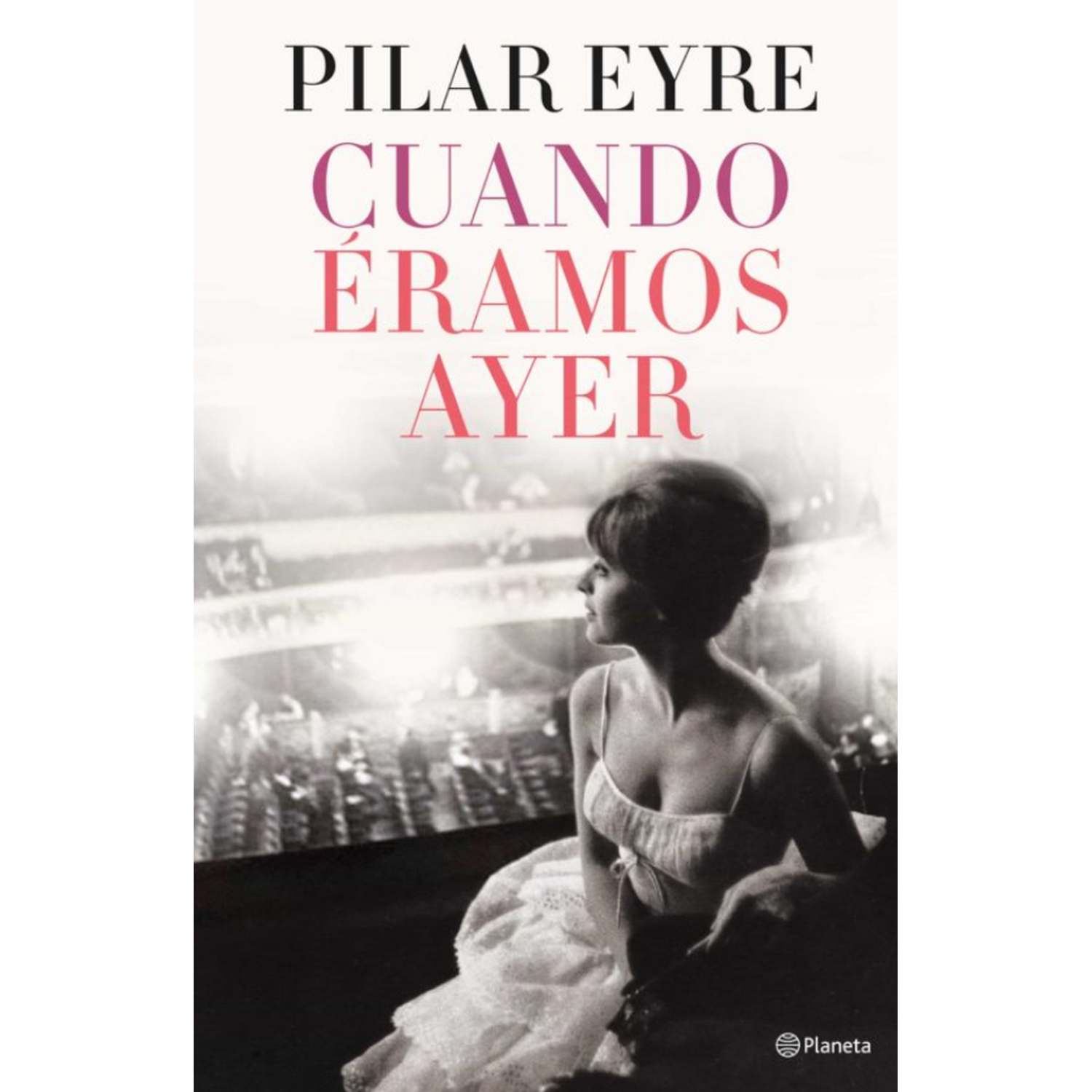 Cuando Éramos Ayer - Pilar Eyre