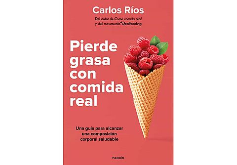 Pierde Grasa Con Comida Real - Carlos Ríos