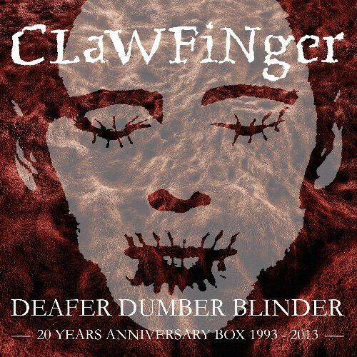 Clawfinger - Deafer Dumber Blinder - 20 Years Anniversary Box 1993-2013 (CD)