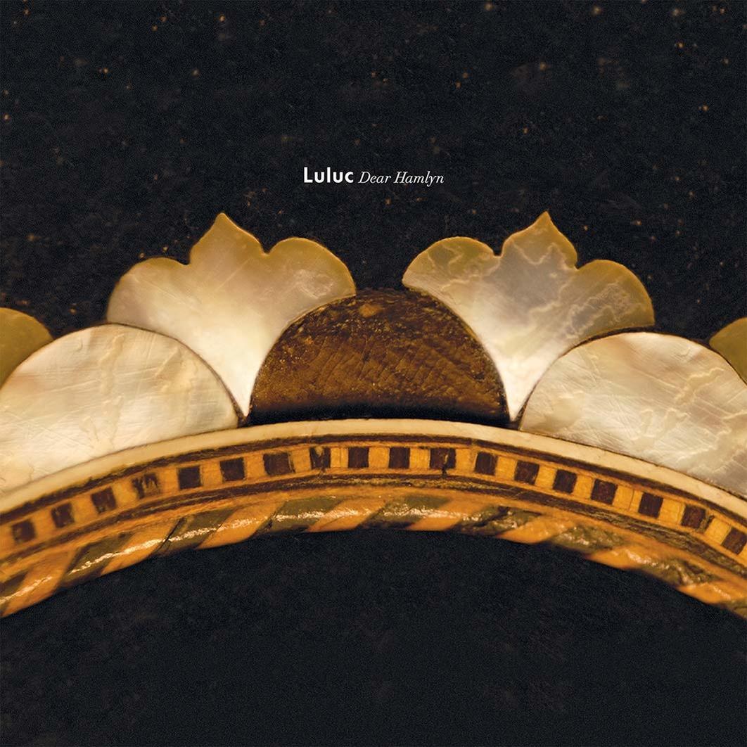 Luluc - Dear Hamlyn  - (LP + Download)