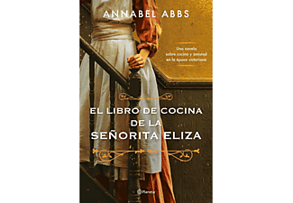 El Libro De Cocina De La Señorita Eliza - Annabel Abbs