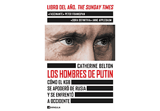 Los Hombres De Putin: Como El KGB Se Apoderó De Rusia Y Se Enfrentó A Occidente - Catherine Belton