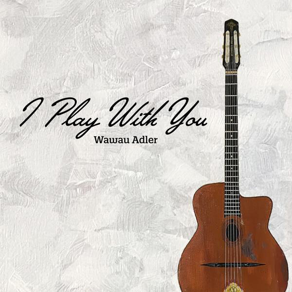 Wawau Adler - I Play With You  - (CD)