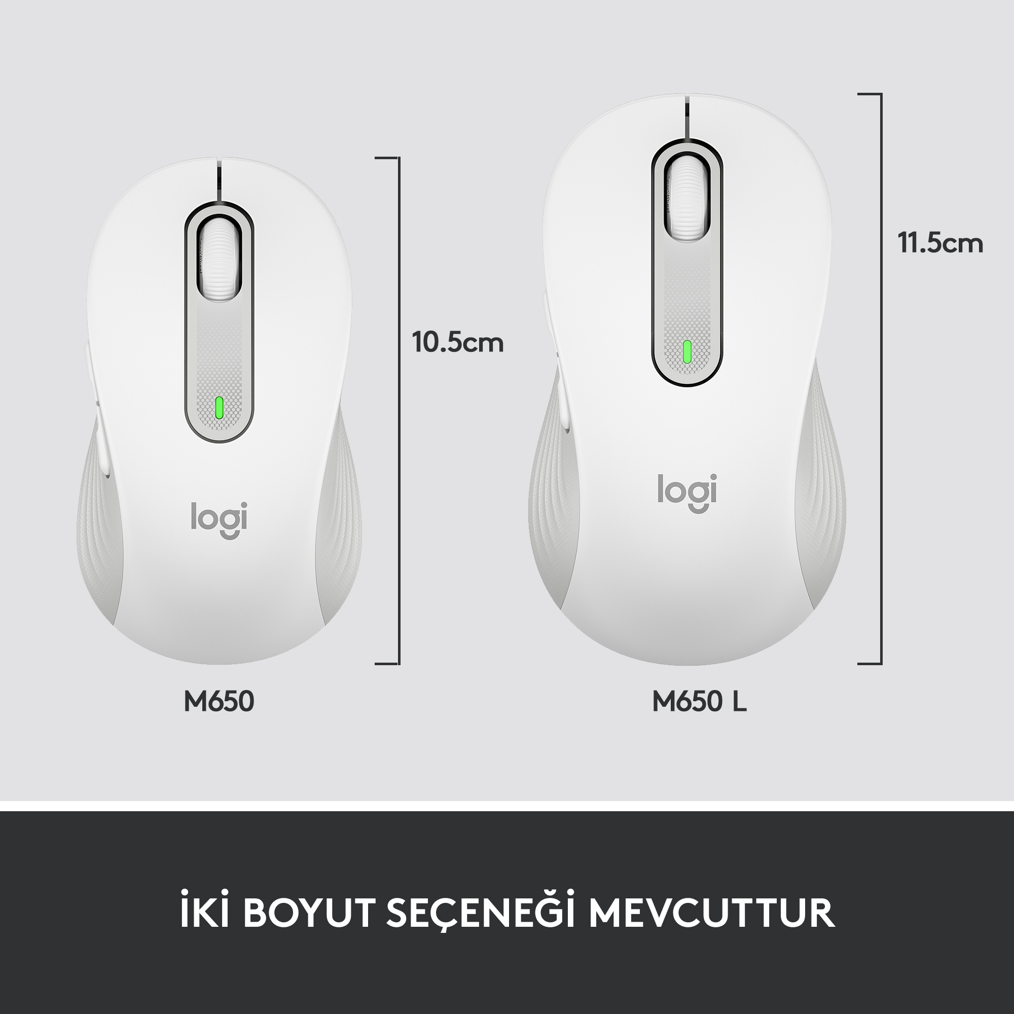 İki beyaz Logitech bilgisayar faresi. Biri 10,5 cm, diğeri 11,5 cm. Metin: İki boyut seçeneği mevcuttur.