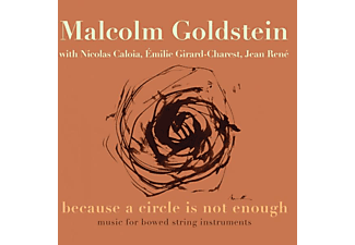 GOLDSTEIN, MALCOLM W. JEAN RENE, EMILIE GIRARD-CHA - BECAUSE A CIRCLE IS NOT ENOUGH - MUSIC FOR BOWED S  - (CD)