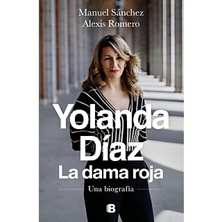 Yolanda Díaz, La Dama Roja: Una Biografía - Manuel Sánchez y Alexis Romero
