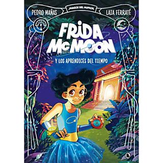 Frida McMoon Y Los Aprendices Del Tiempo - Pedro Mañas y Laia Ferraté