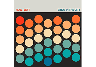 How I Left - BIRDS IN THE CITY  - (Vinyl)