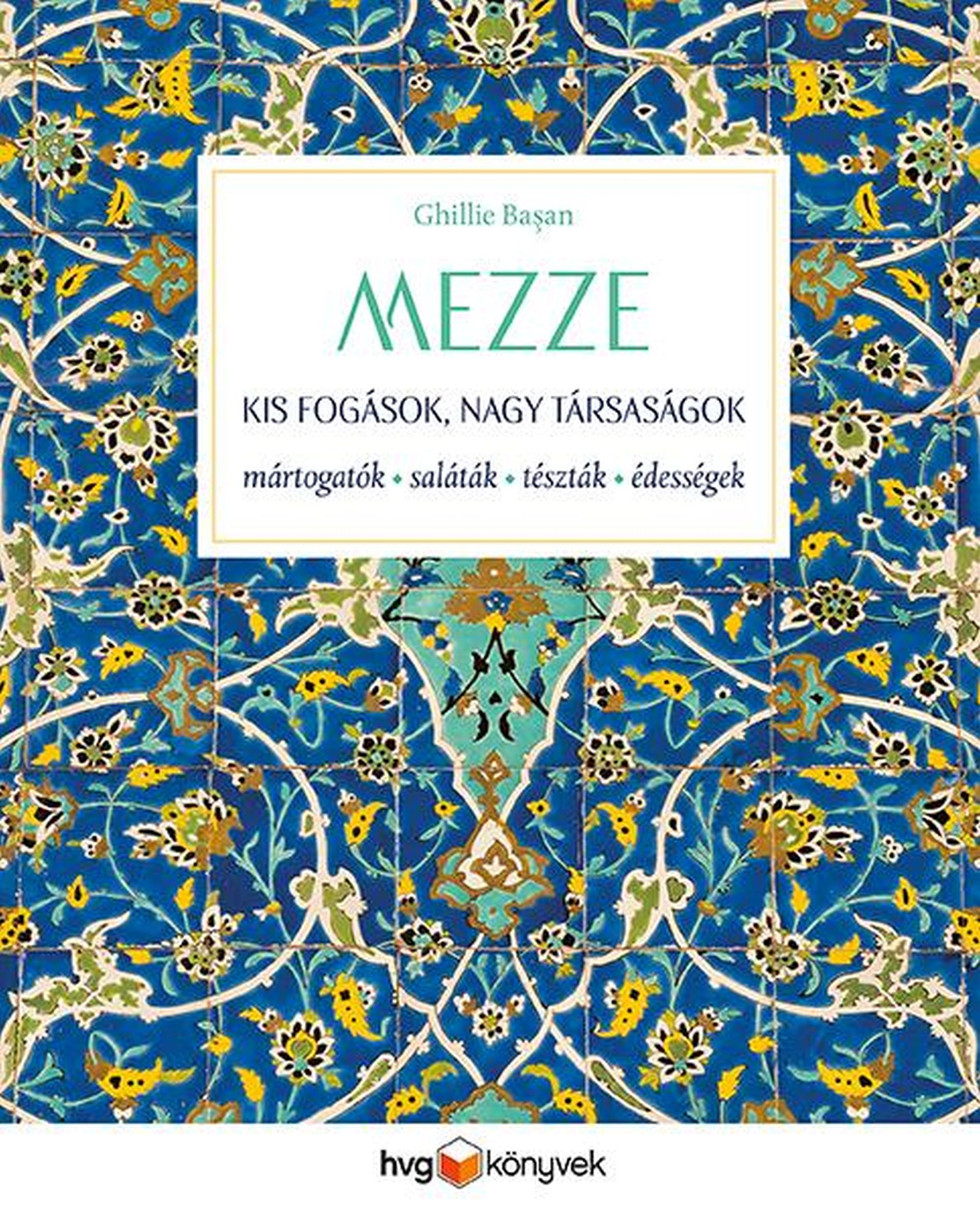Ghillie Başan - MEZZE Kis fogások, nagy társaságok