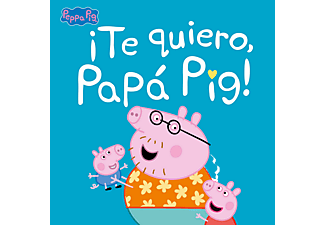 ¡Te Quiero, Papá Pig! (Peppa Pig. Primeras Lecturas) - VV. AA.