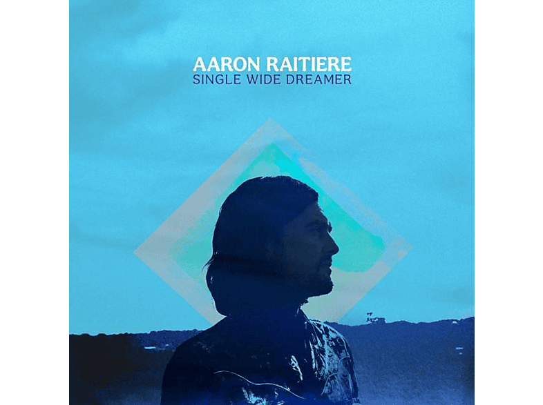 Aaron Raitiere - SINGLE WIDE DREAMER  - (Vinyl)
