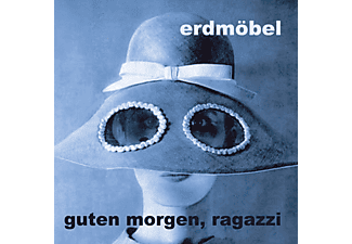 Erdmöbel - Guten Morgen,Ragazzi  - (CD)
