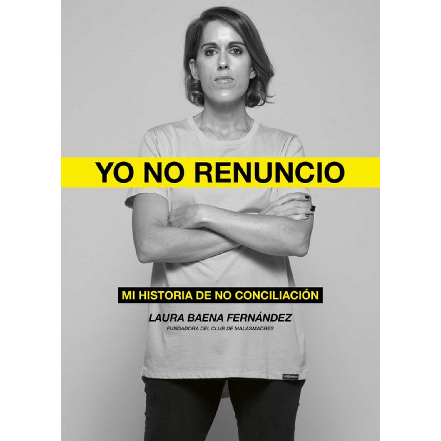 Yo No Renuncio: Mi Historia De No Conciliación - Laura Baena Fernández