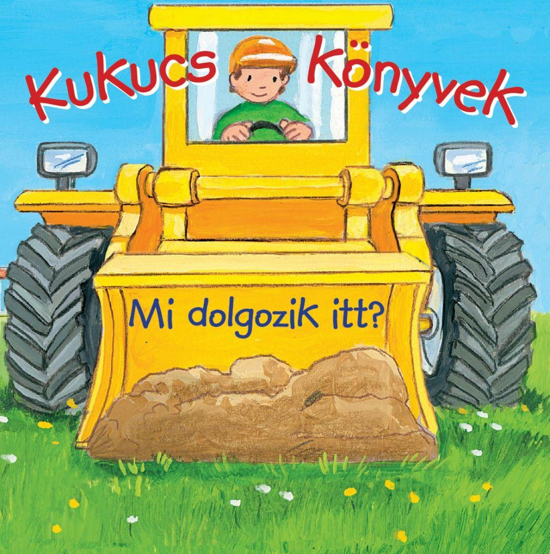 Manó Könyvek - Kukucs Könyvek: Mi dolgozik itt?