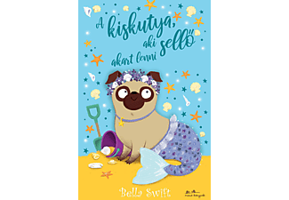 Bella Swift - A kiskutya, aki sellő akart lenni