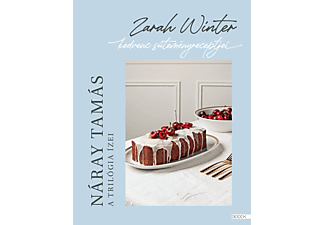 Náray Tamás - A trilógia ízei - Zarah Winter kedvenc süteményreceptjei