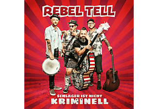 Rebel Tell - Schlager ist nicht kriminell  - (CD)