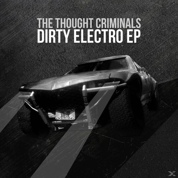 Thought Criminals - - Dirty Electro (Vinyl)