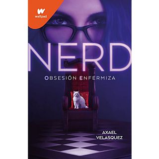 Nerd Libro 1: Obsesion Enfermiza - Axael Velasquez