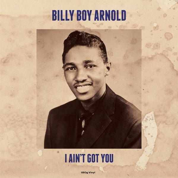 Billy Boy Arnold album borítója. Tartalmaz egy portrét és a 'I AIN'T GOT YOU' szöveget.
