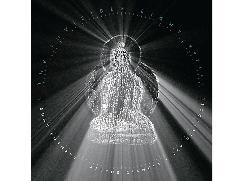 T-Bone Burnett, Jay Bellerose, Keefus (CD) Light: - Invisible - Ciancia Spells The