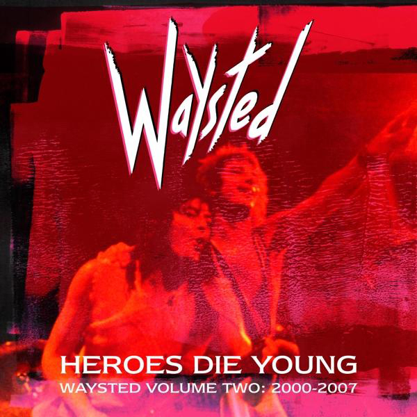 Heroes Young: (CD) - Volume - Waysted Two Die (2000-2007) Waysted