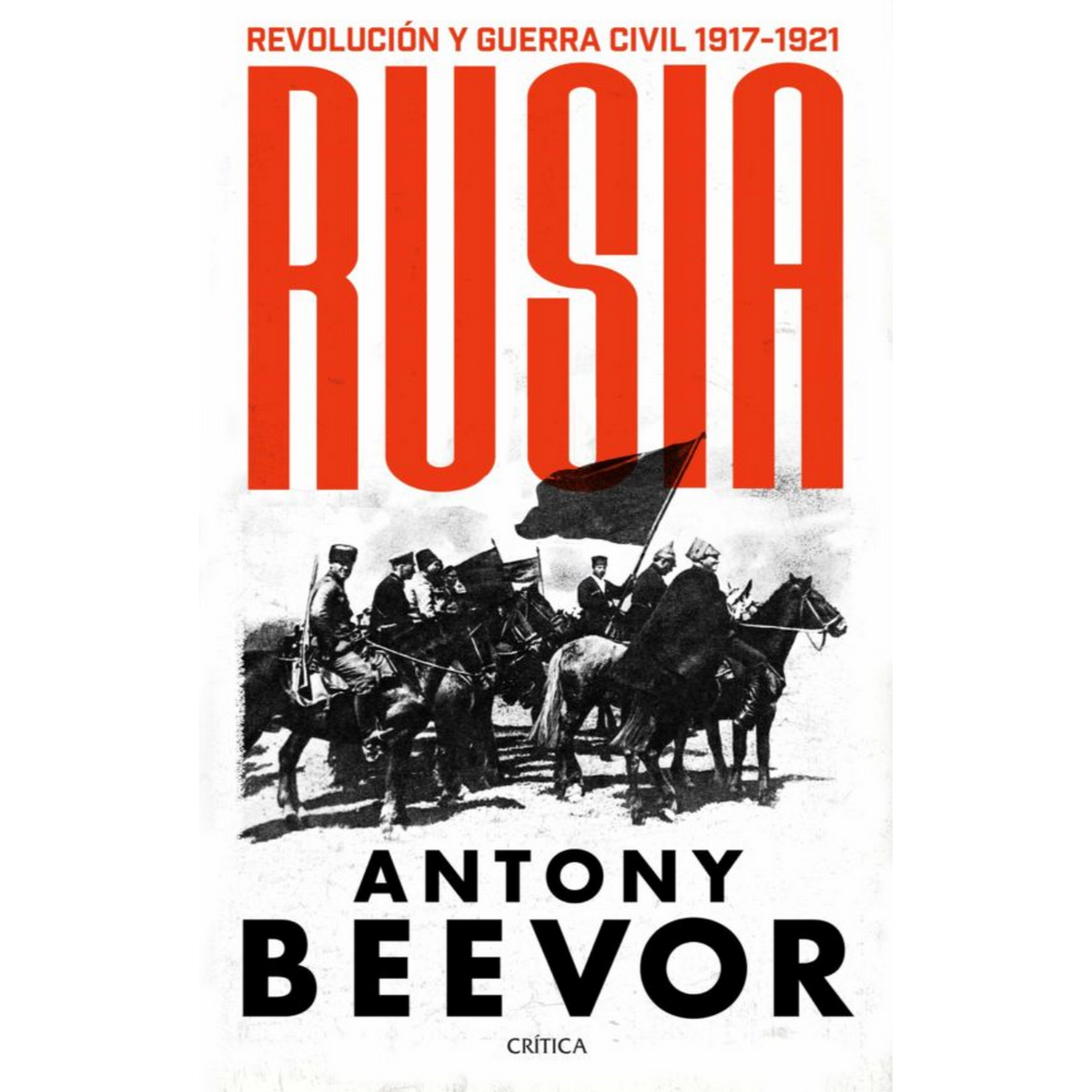 Rusia: Revolución Y Guerra Civil, 1917-1921 - Antony Beevor