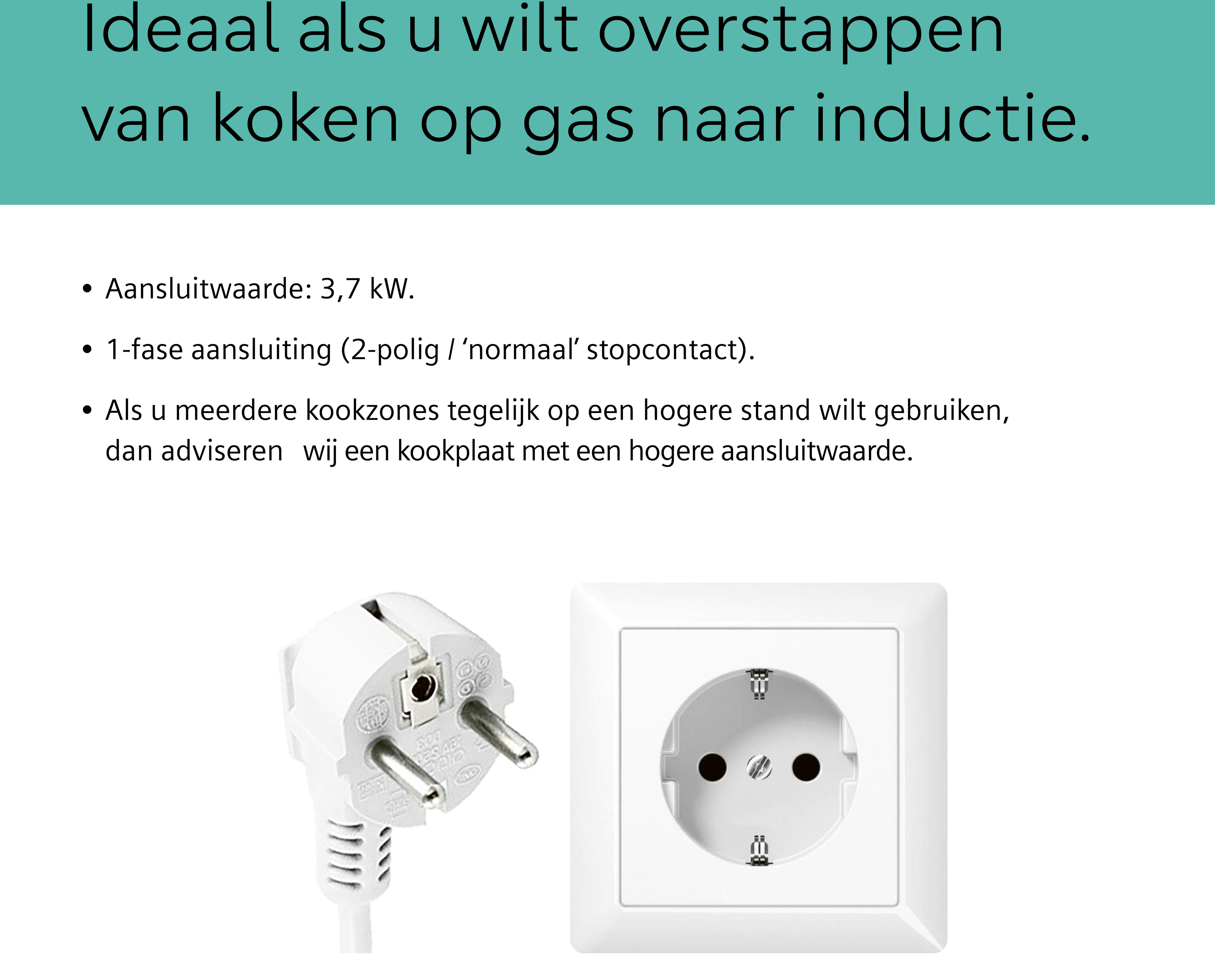 A power outlet with a plug. Text in Dutch: 'Ideal if you want to switch from cooking on gas to induction.'