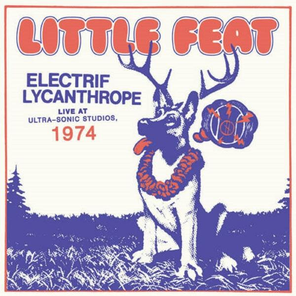 Albumhoes: Little Feat - Electrif Lycanthrope Live at Ultra-Sonic Studios, 1974.