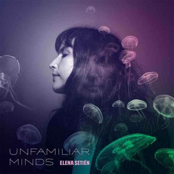 Frauenprofil mit Quallen und Text. Die Wörter "UNFAMILIAR MINDS" und "ELENA SETIÉN" sind sichtbar.