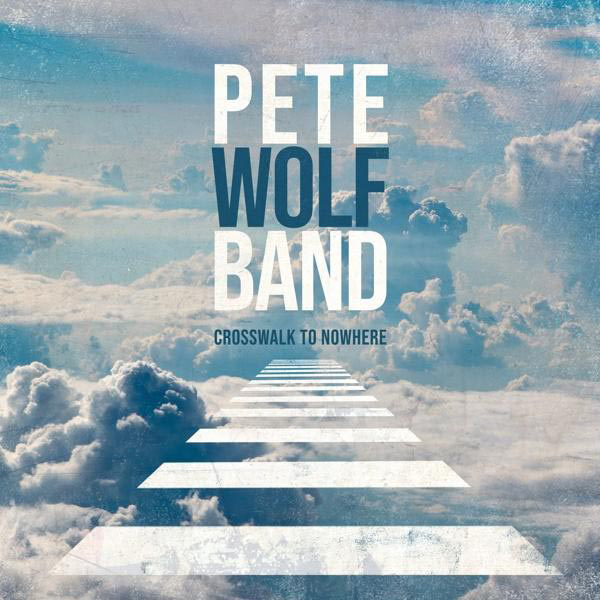 Albumcover mit Himmel, Wolken und einem Weg. Titel: Pete Wolf Band, Crosswalk to Nowhere.