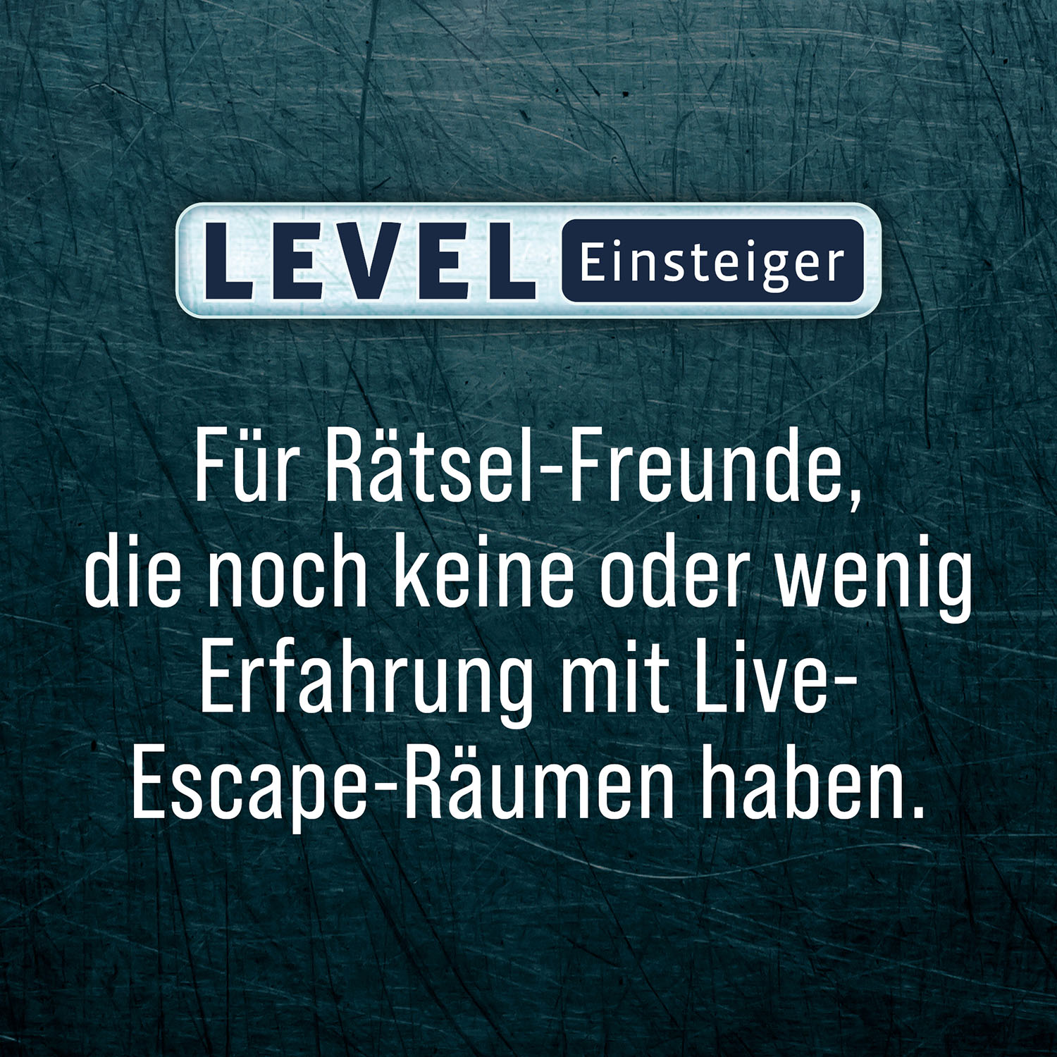 Text auf dunkelblauem Hintergrund: Level, Einstieger. Text: Für Rätsel-Freunde mit wenig bis gar keiner Erfahrung in Escape Rooms.