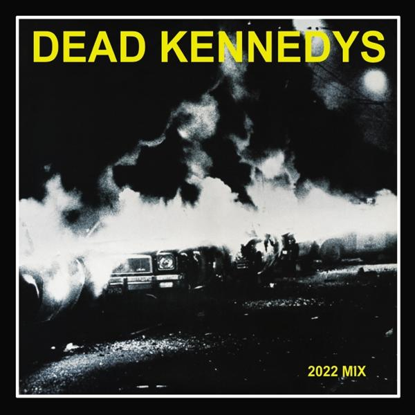 Pochette d'album. Photo en noir et blanc d'une voiture en feu, texte : Dead Kennedys, 2022 Mix.