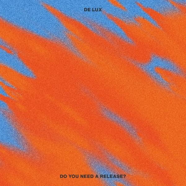 De Lux - Do You - Need A Release? (Vinyl)
