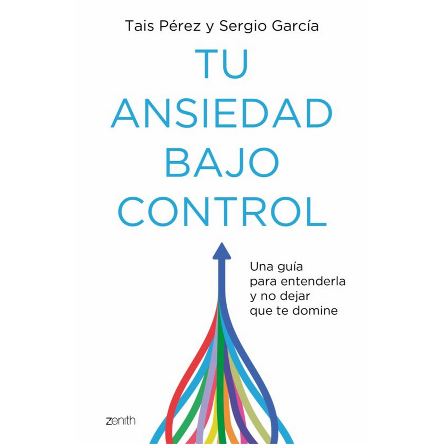 Tu Ansiedad Bajo Control - Tais Pérez Domínguez y Sergio García Morilla