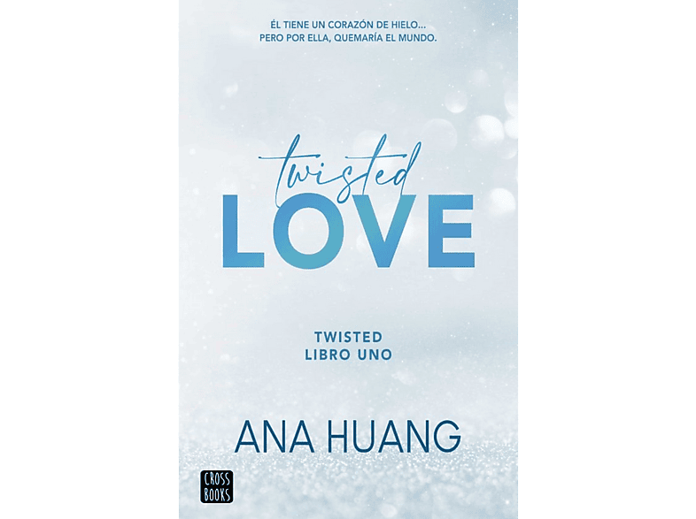 Twisted Love: Él tiene un corazón de hielo… Pero ella, quemaría el mundo,  de Ana Huang.