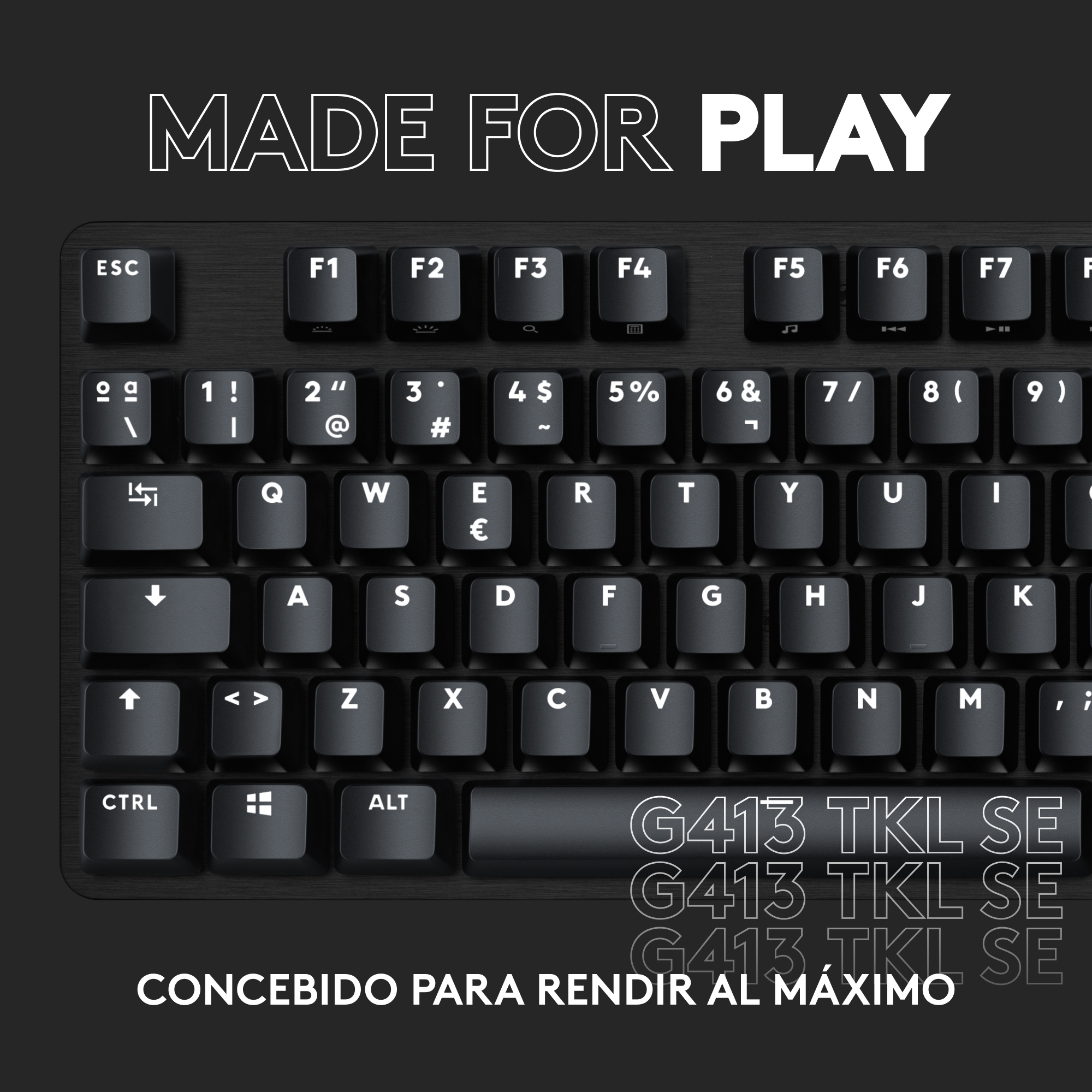 Teclado negro con letras blancas y teclas de función, texto 'MADE FOR PLAY' arriba, G413 TKL SE abajo.