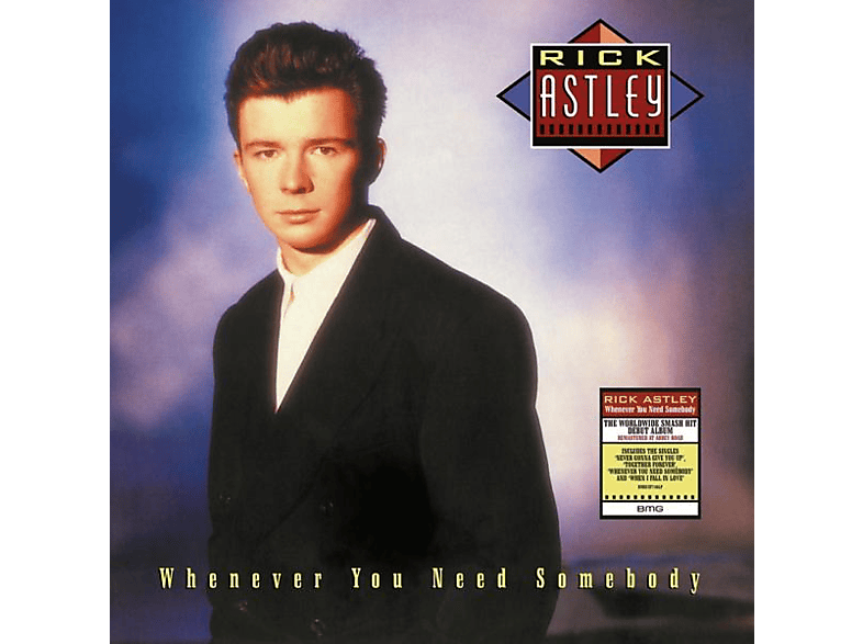 WHENEVER (Vinyl) YOU Astley (2022 - NEED Rick - SOMEBODY REMASTER)