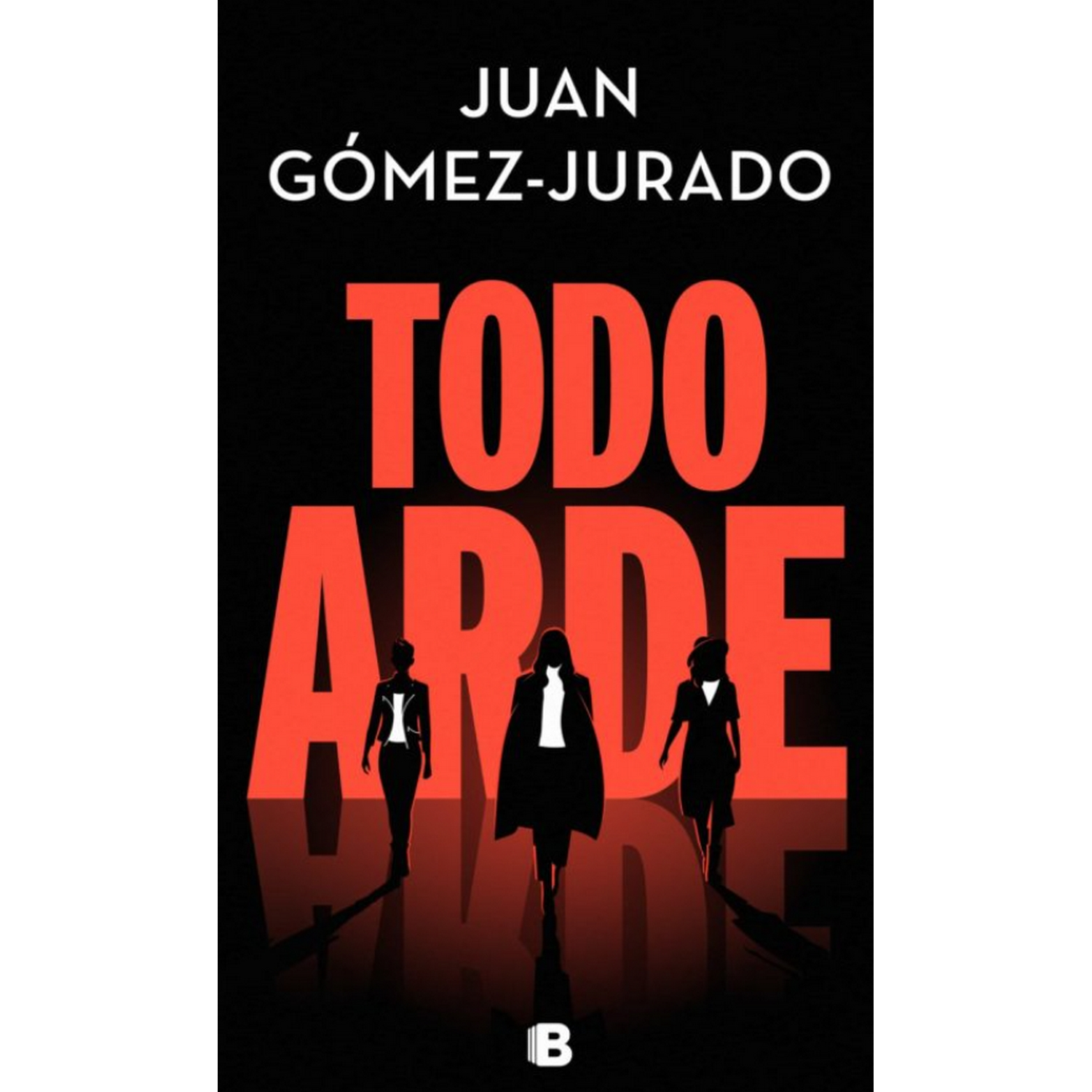 Todo Arde - Juan Gómez -Jurado