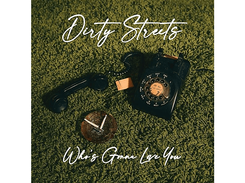 Dirty Streets - WHOS GONNA LOVE YOU  - (Vinyl)