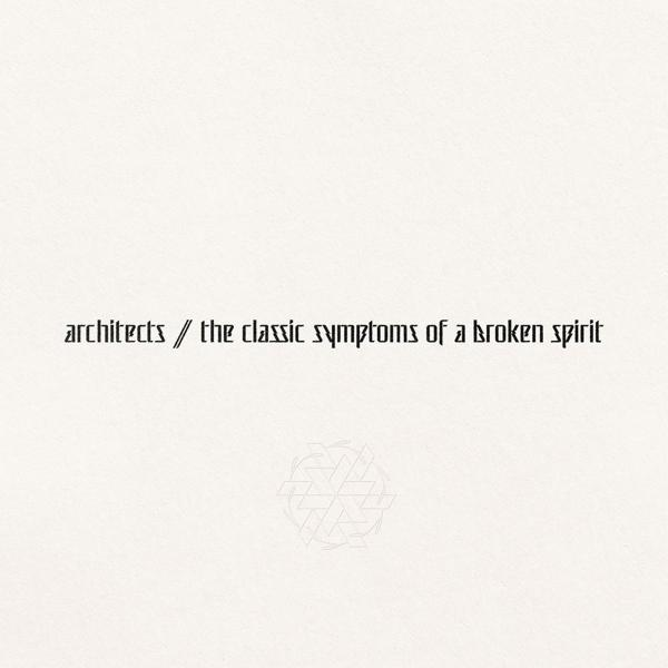 Pochette d'album blanche avec texte noir : Architects // the classic symptoms of a broken spirit.