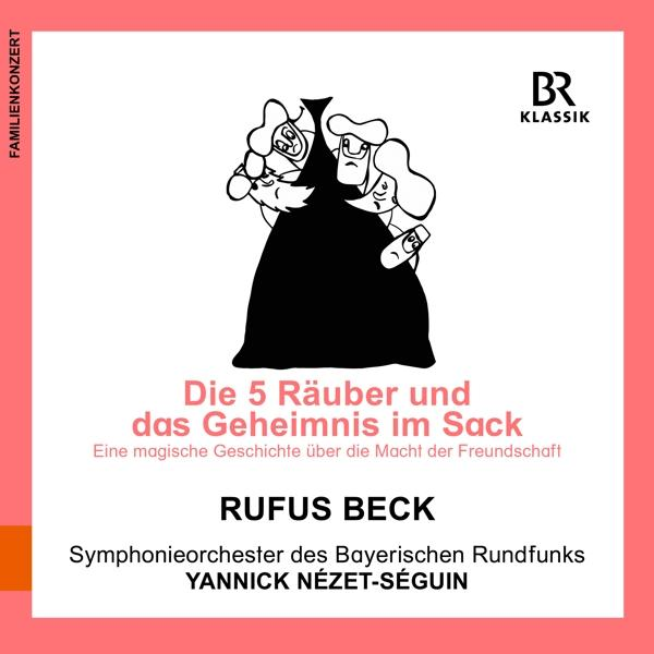 Geheimnis fünf - Räuber (CD) im Sack - Die Beck,Rufus/Nézet-Sèguin,Yannick/BRSO und das