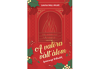 Louisa May Alcott - A valóra vált álom